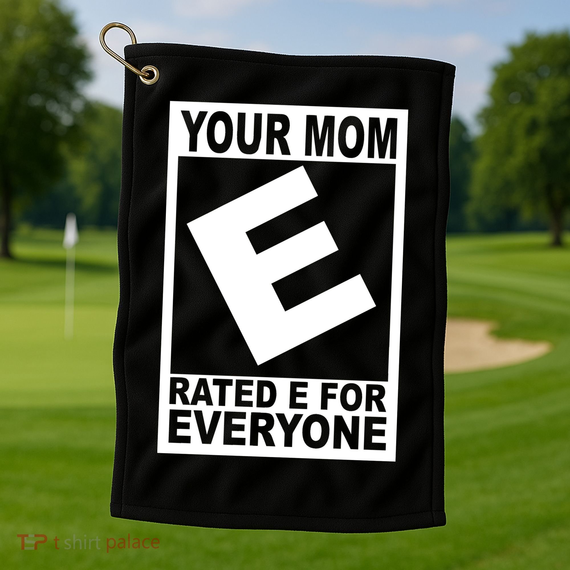 Funny Your Mom Rated E For Everyone Golf Towel