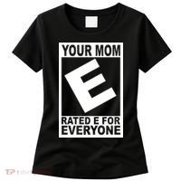 Funny Your Mom Rated E For Everyone Women's T-Shirt thumb 0