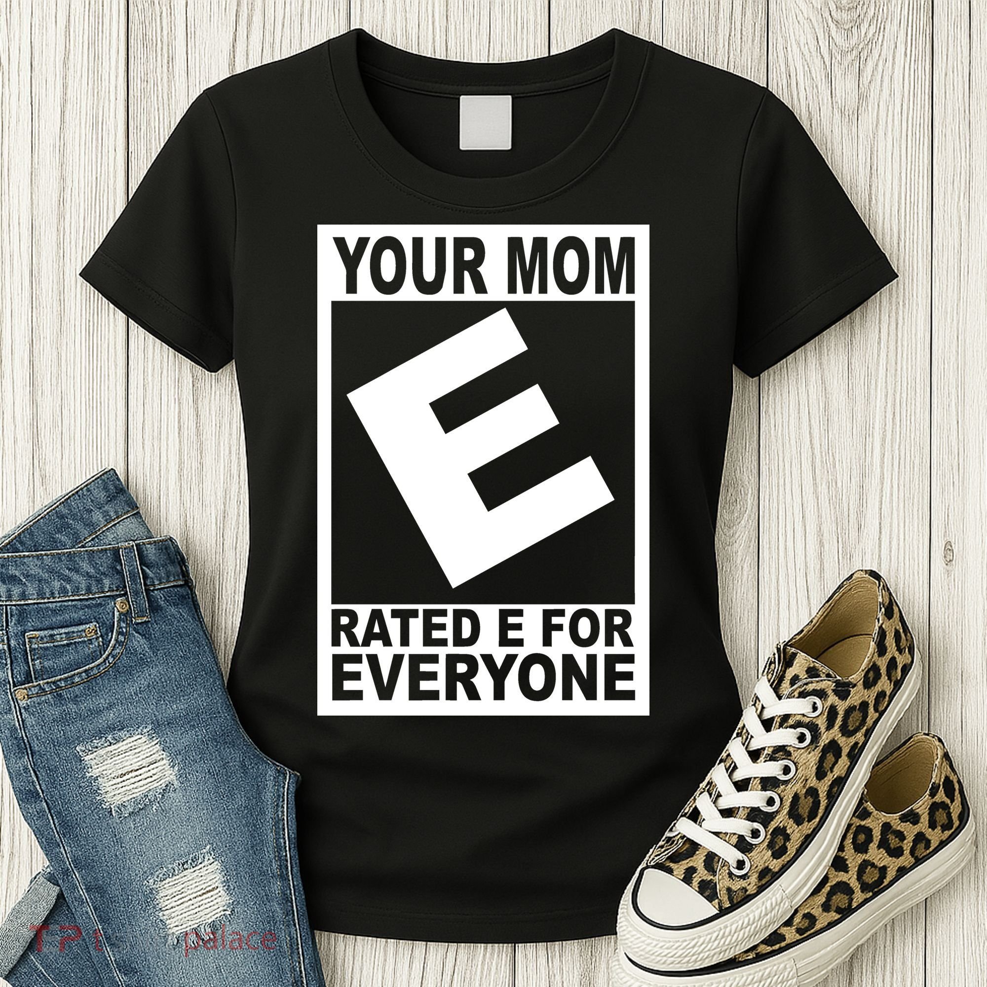 Funny Your Mom Rated E For Everyone Women's T-Shirt