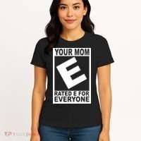 Funny Your Mom Rated E For Everyone Women's T-Shirt thumb 4