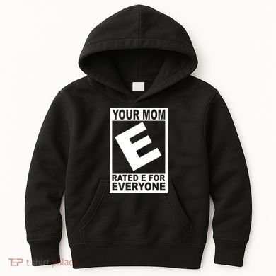 Funny Your Mom Rated E For Everyone Kids Hoodie