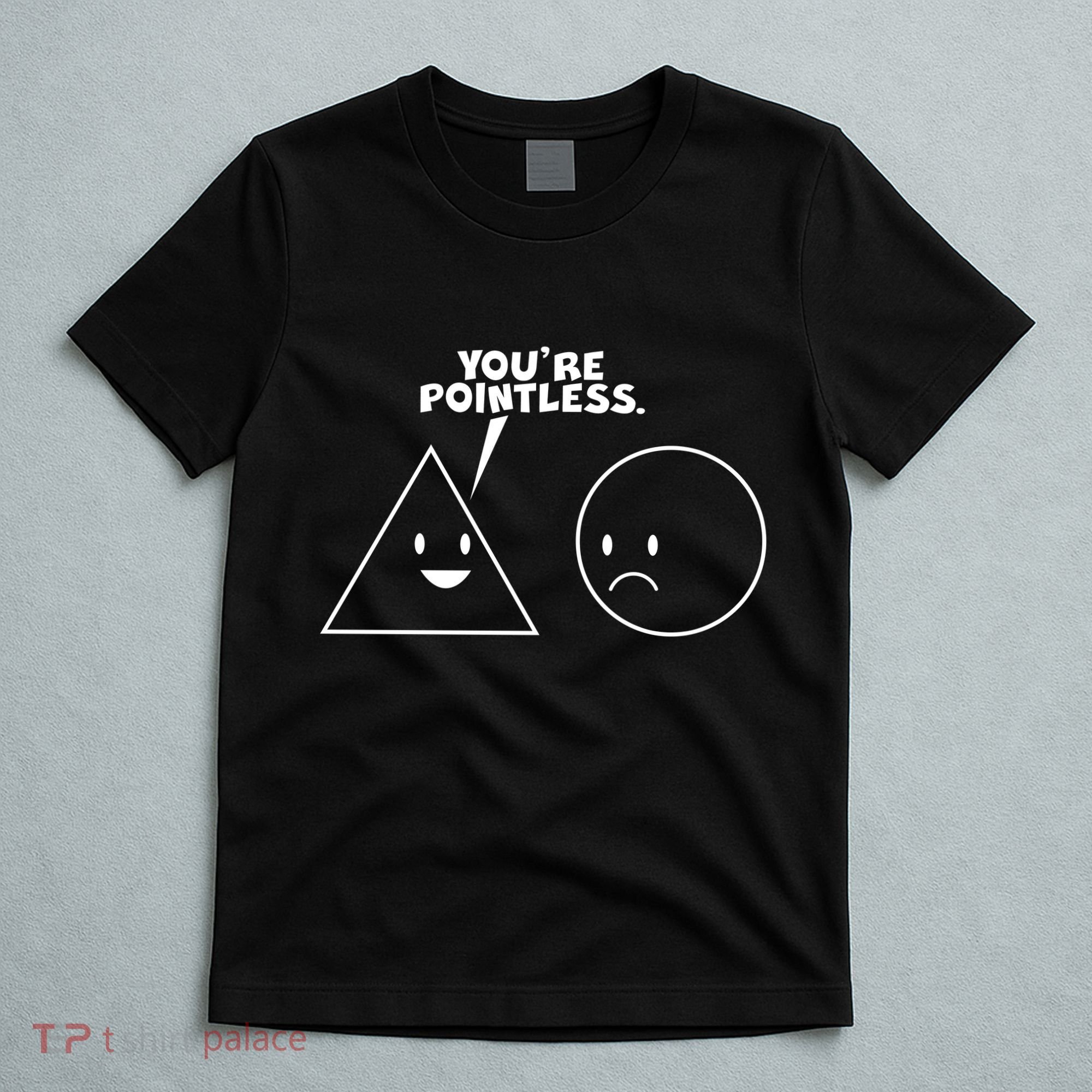 Funny You're Pointless T-Shirt