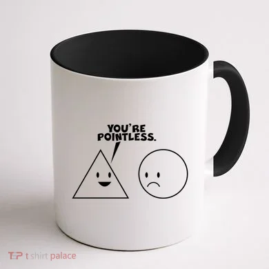 Funny You're Pointless Coffee Mug back