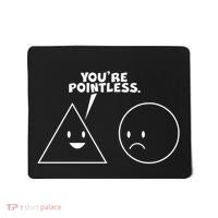 Funny You're Pointless Mousepad thumb 0