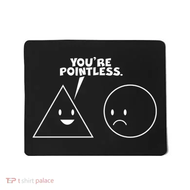 Funny You're Pointless Mousepad