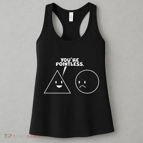 Funny You're Pointless Women's Tank Top