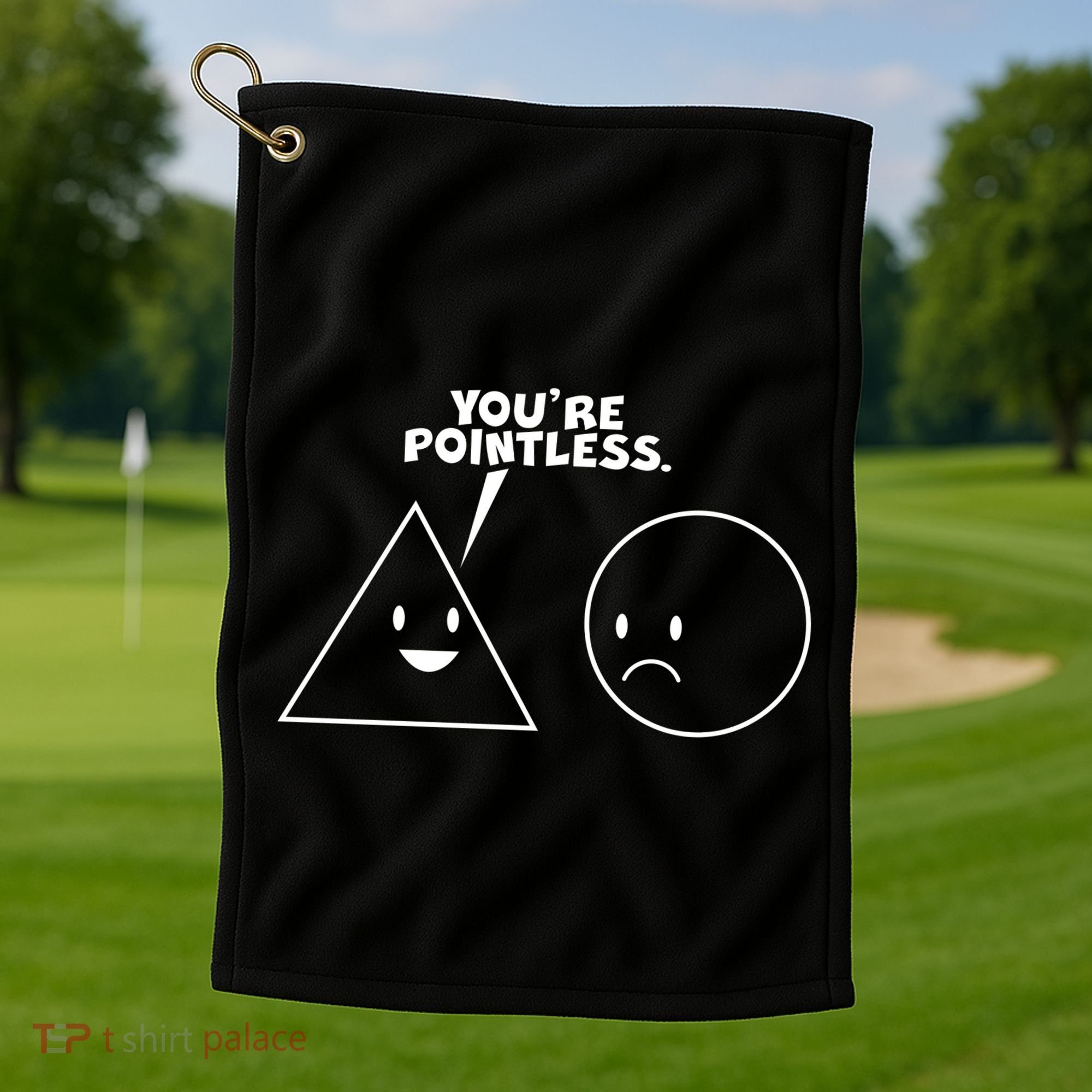 Funny You're Pointless Golf Towel