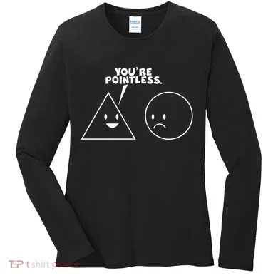 Funny You're Pointless Women's Long Sleeve Shirt