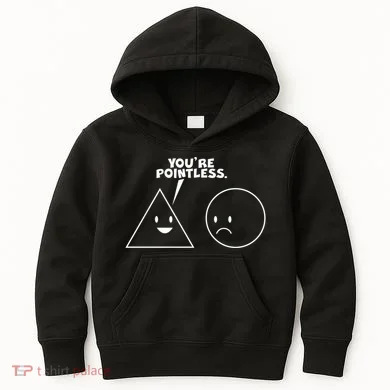 Funny You're Pointless Kids Hoodie
