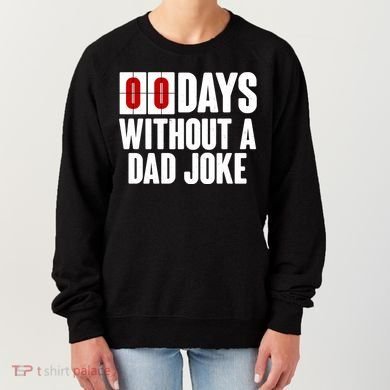 Funny Zero 0 Days Without A Dad Joke Women's Sweatshirt