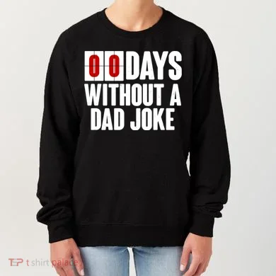 Funny Zero 0 Days Without A Dad Joke Women's Sweatshirt