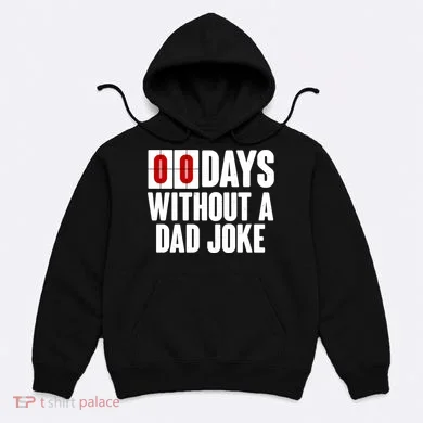 Funny Zero 0 Days Without A Dad Joke Hoodie
