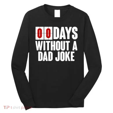 Funny Zero 0 Days Without A Dad Joke Long Sleeve Shirt