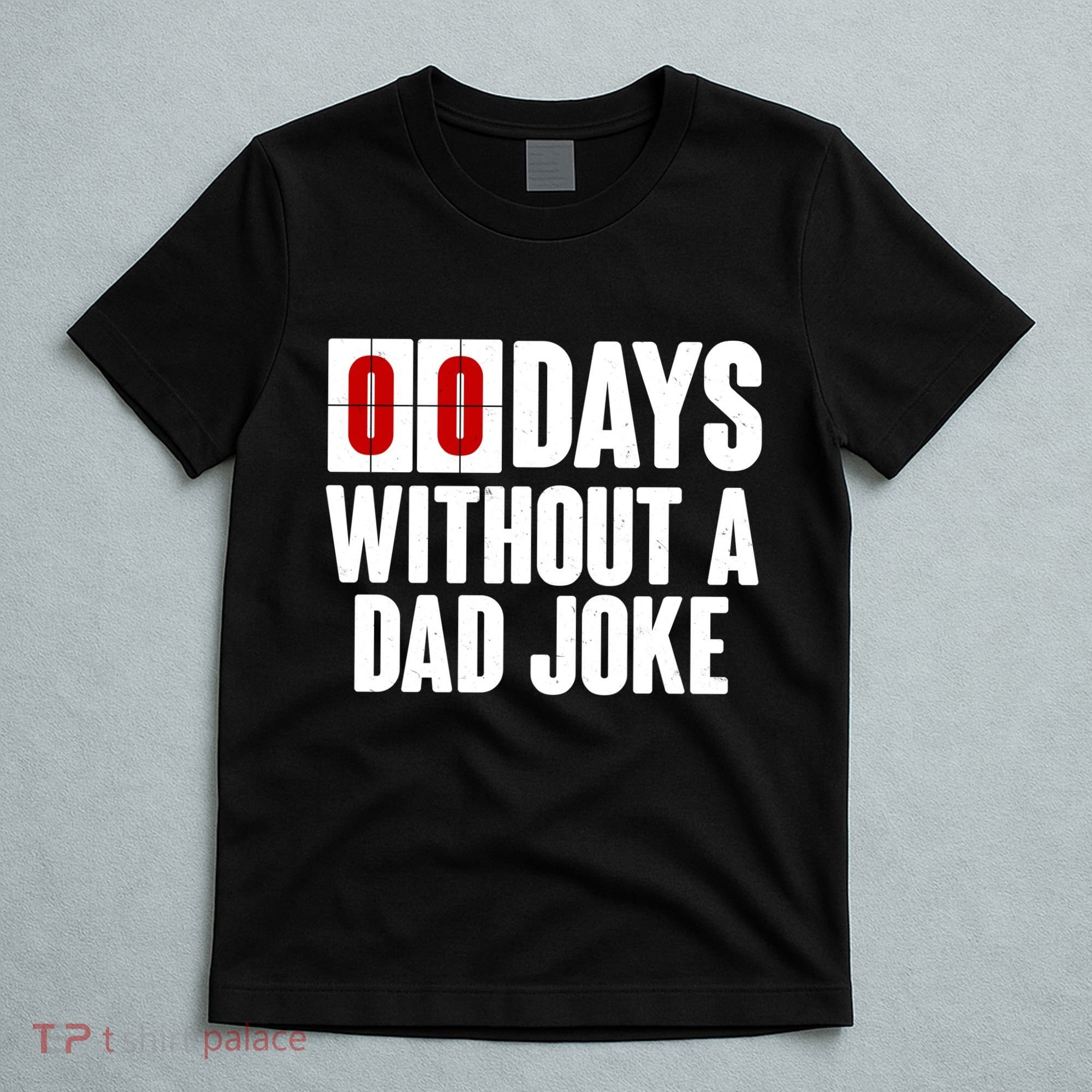 Funny Zero 0 Days Without A Dad Joke T-Shirt