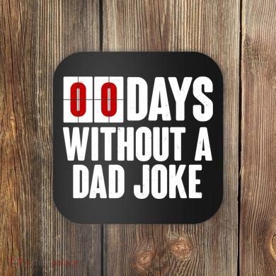 Funny Zero 0 Days Without A Dad Joke Coaster