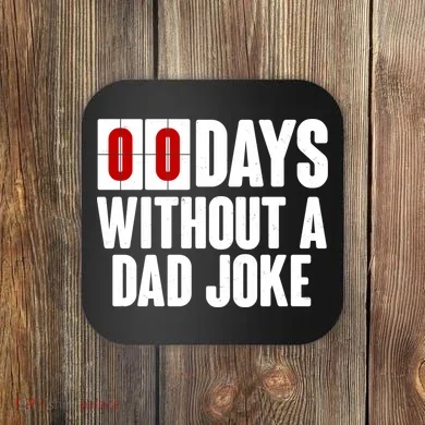 Funny Zero 0 Days Without A Dad Joke Coaster