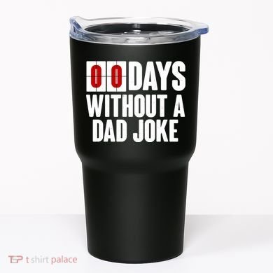 Funny Zero 0 Days Without A Dad Joke Tumbler