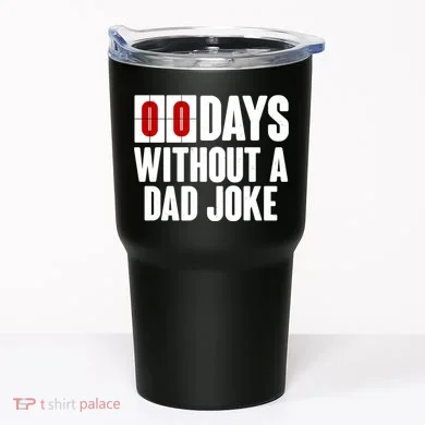Funny Zero 0 Days Without A Dad Joke Tumbler