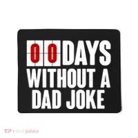 Funny Zero 0 Days Without A Dad Joke Mousepad thumb 0