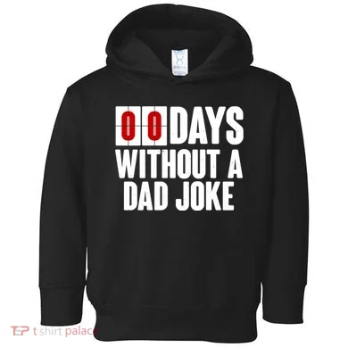 Funny Zero 0 Days Without A Dad Joke Toddler Hoodie
