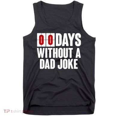Funny Zero 0 Days Without A Dad Joke Tank Top