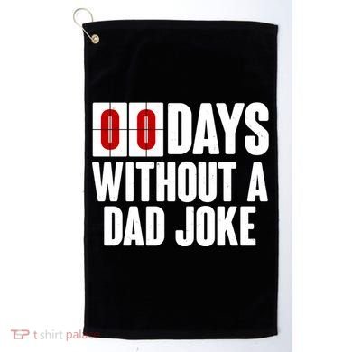 Funny Zero 0 Days Without A Dad Joke Golf Towel