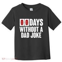 Funny Zero 0 Days Without A Dad Joke Toddler T-Shirt thumb 0