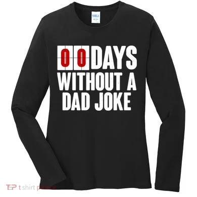 Funny Zero 0 Days Without A Dad Joke Women's Long Sleeve Shirt