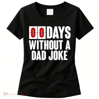 Funny Zero 0 Days Without A Dad Joke Women's T-Shirt