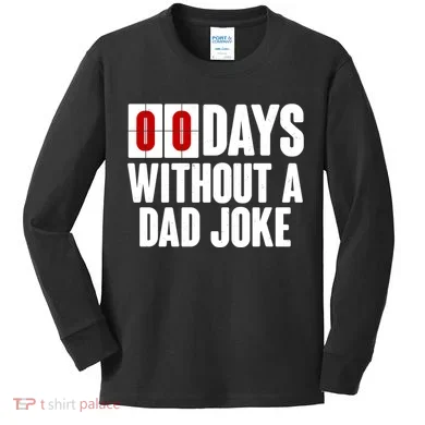Funny Zero 0 Days Without A Dad Joke Kids Long Sleeve Shirt
