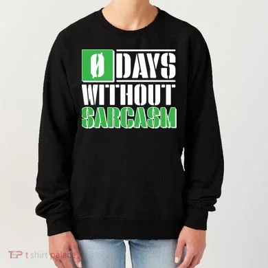 Funny Zero Days Without Sarcasm Women's Sweatshirt