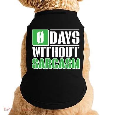 Funny Zero Days Without Sarcasm  Doggie Tank