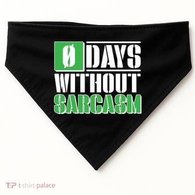 Funny Zero Days Without Sarcasm  USA-Made Doggie Bandana