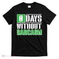 Funny Zero Days Without Sarcasm  T-Shirt thumb 0