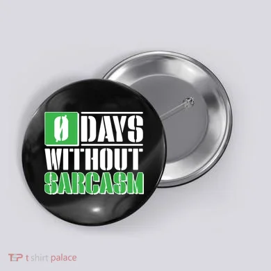 Funny Zero Days Without Sarcasm  Button