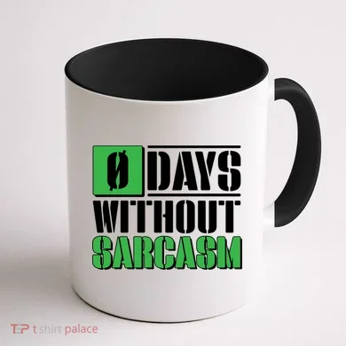 Funny Zero Days Without Sarcasm Coffee Mug back