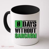 Funny Zero Days Without Sarcasm  Coffee Mug thumb 0