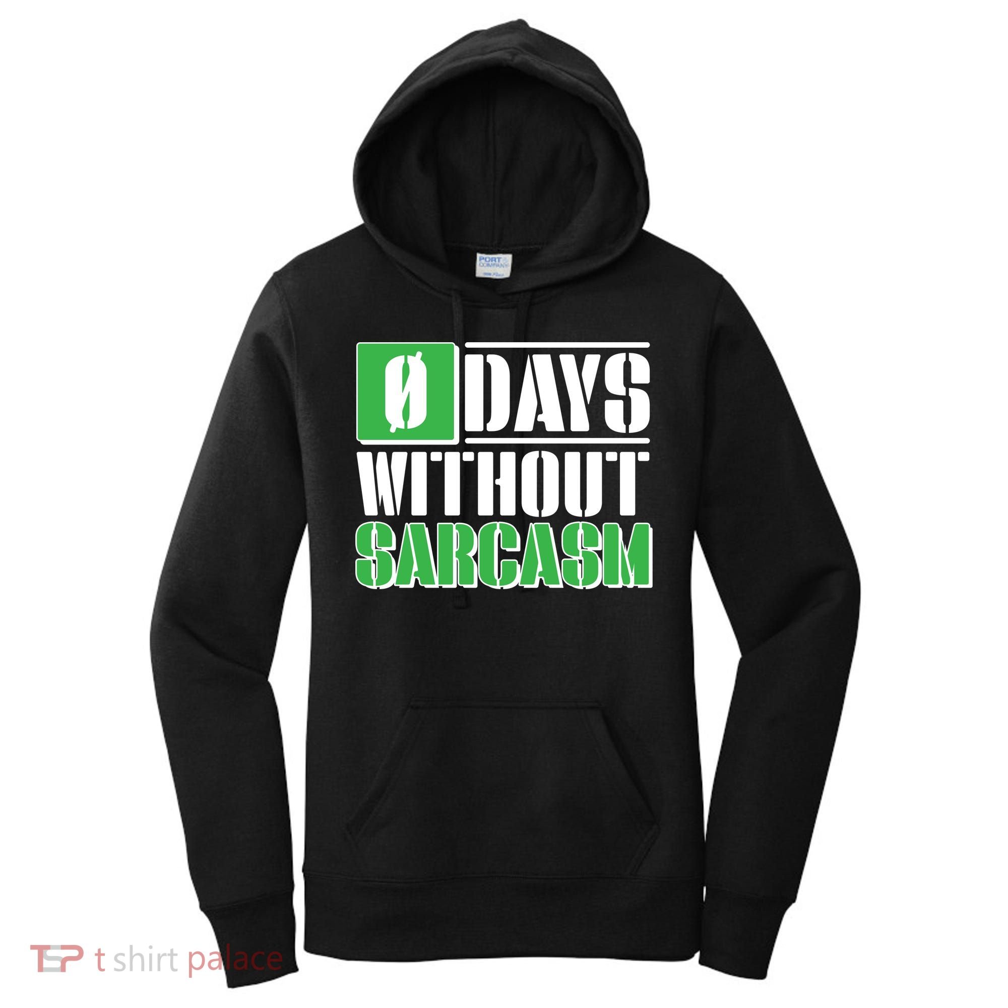 Funny Zero Days Without Sarcasm  Women's Hoodie