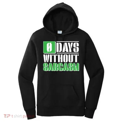 Funny Zero Days Without Sarcasm  Women's Hoodie