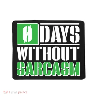 Funny Zero Days Without Sarcasm  Mousepad