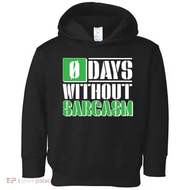 Funny Zero Days Without Sarcasm Toddler Hoodie