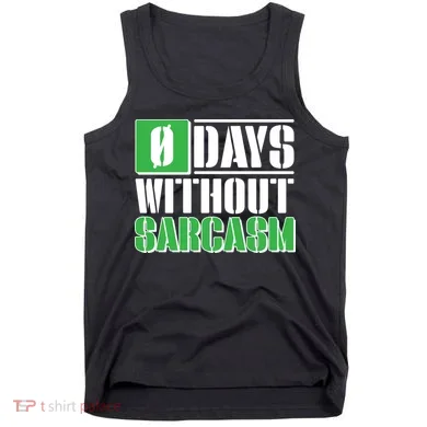 Funny Zero Days Without Sarcasm Tank Top