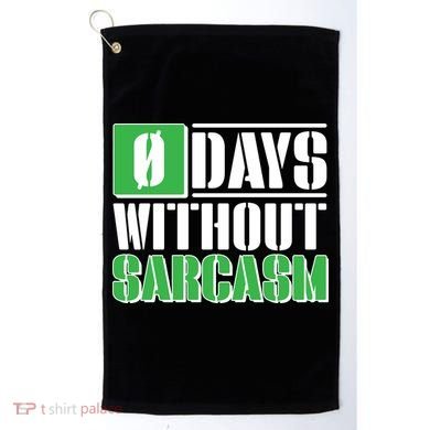Funny Zero Days Without Sarcasm  Golf Towel