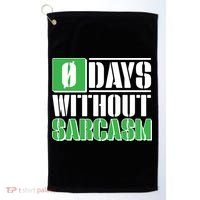 Funny Zero Days Without Sarcasm  Golf Towel thumb 0