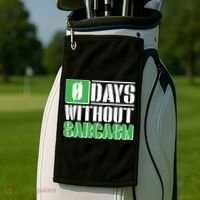 Funny Zero Days Without Sarcasm  Golf Towel thumb 2