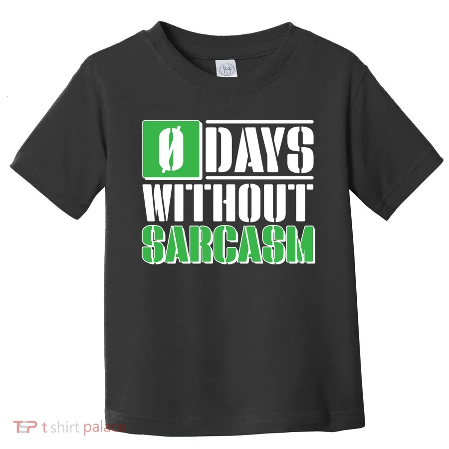 Funny Zero Days Without Sarcasm  Toddler T-Shirt