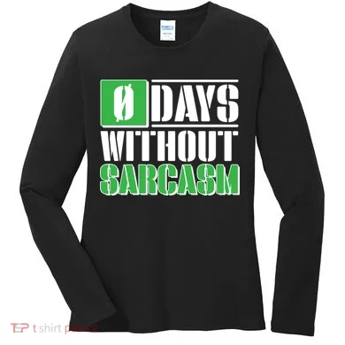 Funny Zero Days Without Sarcasm  Women's Long Sleeve Shirt
