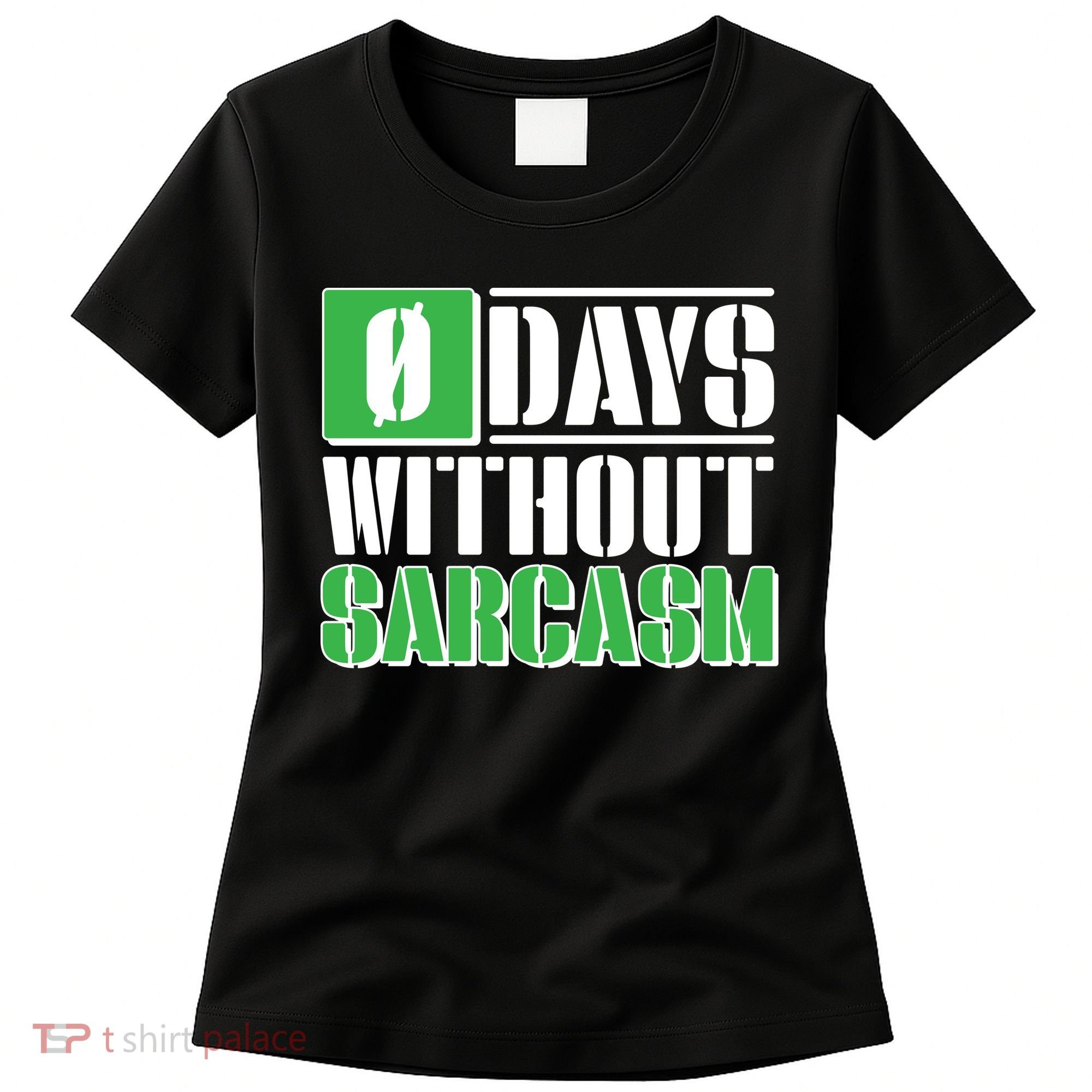 Funny Zero Days Without Sarcasm  Women's T-Shirt