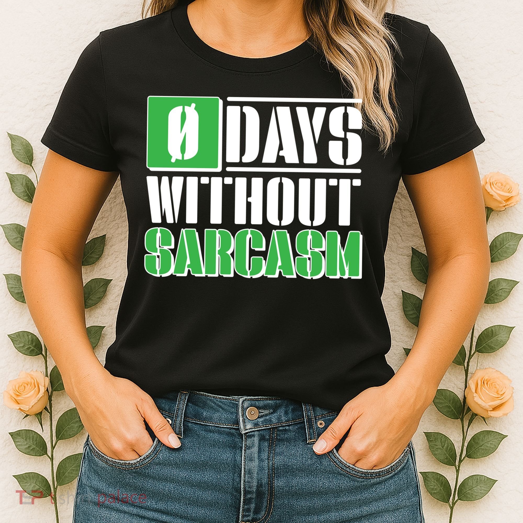 Funny Zero Days Without Sarcasm  Women's T-Shirt