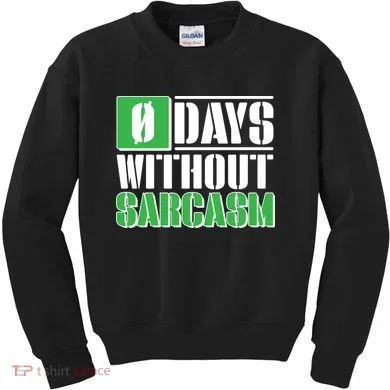 Funny Zero Days Without Sarcasm  Kids Sweatshirt